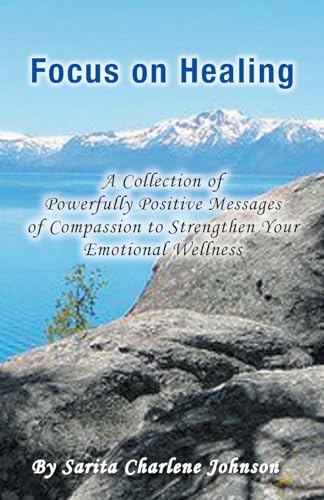 9781465395092: Focus on Healing: A Collection of Powerfully Positive Messages of Compassion to Strengthen Your Emotional Wellness