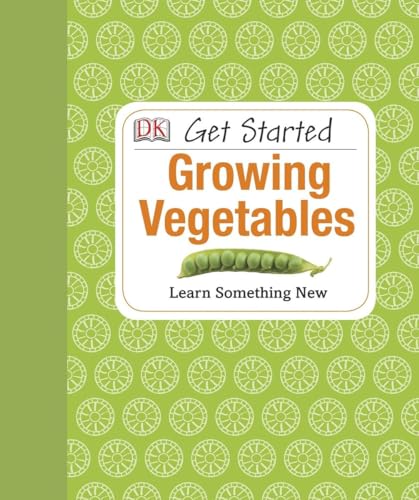 Beispielbild fr Get Started: Growing Vegetables : Learn Something New zum Verkauf von Better World Books