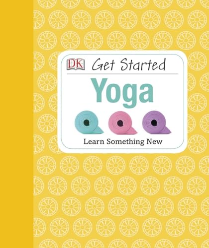 Beispielbild fr Get Started: Yoga : Learn Something New zum Verkauf von Better World Books