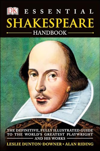 Stock image for Essential Shakespeare Handbook: The Definitive, Fully Illustrated Guide to the World's Greatest Playwright and H for sale by Books From California