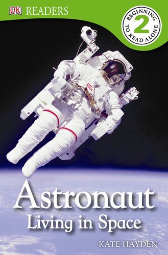 Stock image for DK Readers L2: Astronaut: Living in Space for sale by ThriftBooks-Atlanta