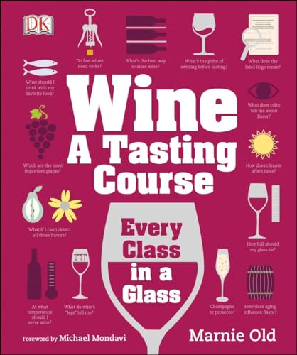 Stock image for Wine: A Tasting Course: Every Class in a Glass for sale by ThriftBooks-Atlanta