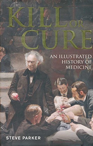 Beispielbild fr Kill or Cure : An Illustrated History of Medicine zum Verkauf von Better World Books
