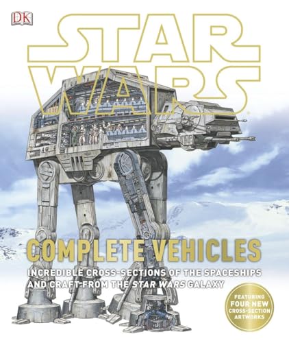 9781465408747: Star Wars: Complete Vehicles: Incredible Cross-Sections of the Spaceships and Craft from the Star Wars Galaxy