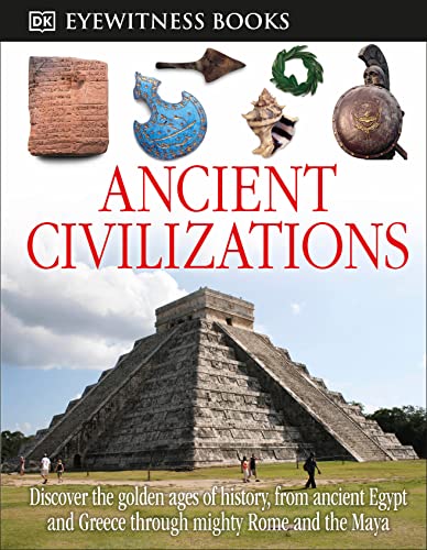 Beispielbild fr DK Eyewitness Books: Ancient Civilizations : Discover the Golden Ages of History, from Ancient Egypt and Greece to Mighty zum Verkauf von Better World Books