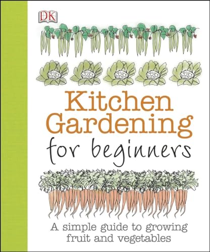 Beispielbild fr Kitchen Gardening for Beginners : A Simple Guide to Growing Fruit and Vegetables zum Verkauf von Better World Books