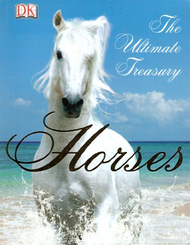 Beispielbild fr Horses: The Ultimate Treasury zum Verkauf von Better World Books