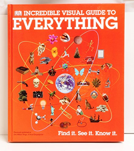 Stock image for DK Incredible Visual Guide To Everything (Previously Published As: One Million Things: A Visual Encyclopedia 9780756638436) for sale by HPB-Ruby