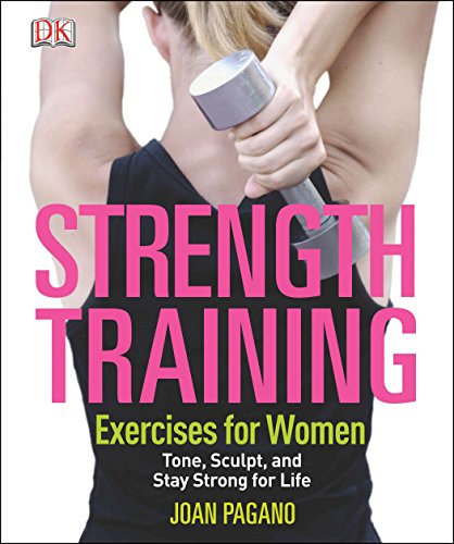 Beispielbild fr Strength Training Exercises for Women : Tone, Sculpt, and Stay Strong for Life zum Verkauf von Better World Books