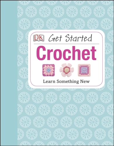 Stock image for Get Started: Crochet: Learn Something New for sale by Red's Corner LLC
