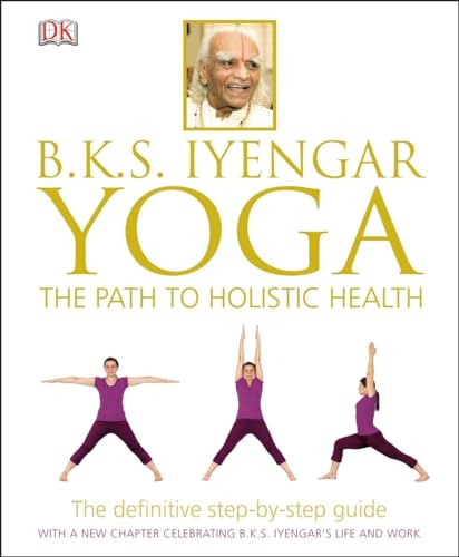 Stock image for B.K.S. Iyengar Yoga: The Path to Holistic Health for sale by GF Books, Inc.