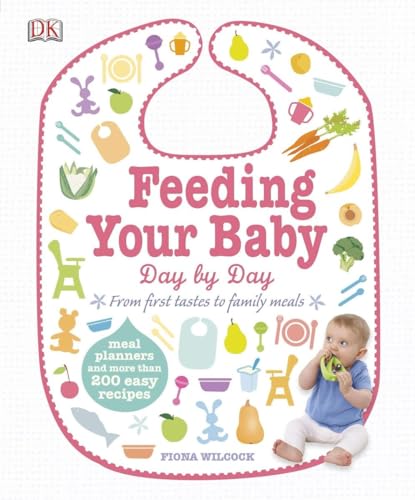 9781465415950: Feeding Your Baby Day by Day: Meal Planners and More Than 200 Easy Recipes