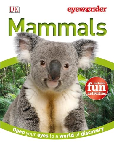 Beispielbild fr Eye Wonder: Mammals: Open Your Eyes to a World of Discovery zum Verkauf von Reliant Bookstore