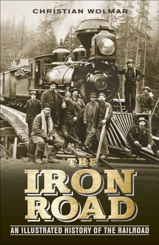 Beispielbild fr The Iron Road : An Illustrated History of the Railroad zum Verkauf von Better World Books