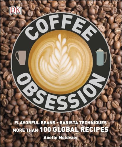 9781465419552: Coffee Obsession: More Than 100 Tools and Techniques with Inspirational Projects to Make