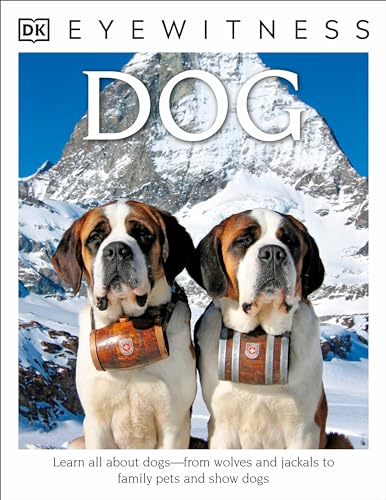 9781465420510: DK Eyewitness Books: Dog: Learn All About Dogs from Wolves and Jackals to Family Pets and Show Dogs
