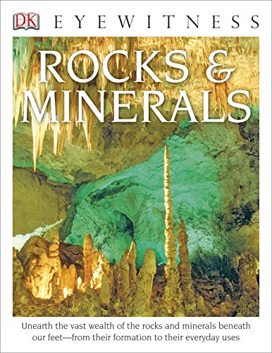 Stock image for DK Eyewitness Books: Rocks and Minerals: Unearth the Vast Wealth of the Rocks and Minerals Beneath Our Feet from Their Formation to Their Everyday Uses for sale by SecondSale