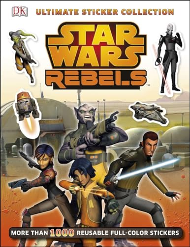 Ultimate Sticker Collection: Star Wars Rebels: More Than 1,000 Reusable Full-Color Stickers