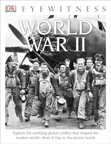 Imagen de archivo de DK Eyewitness Books: World War II : Explore the Terrifying Global Conflict That Shaped the Modern World from d-Day T a la venta por Better World Books