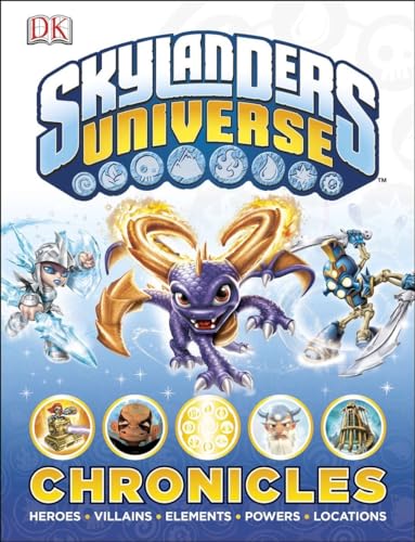 9781465421296: Skylanders Universe Chronicles: Heroes, Villains, Elements, Powers, Locations