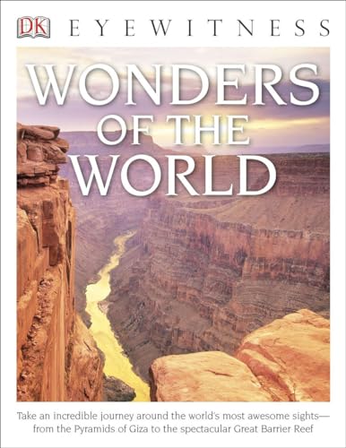 Stock image for Eyewitness Wonders of the World: Take an Incredible Journey Around the World's Most Awesome Sights?from the Pyram (DK Eyewitness) for sale by Idaho Youth Ranch Books