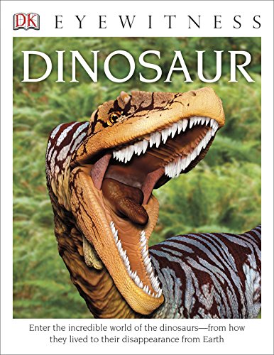 Imagen de archivo de DK Eyewitness Books: Dinosaur: Enter the Incredible World of the Dinosaurs from How They Lived to their Disappe a la venta por Bahamut Media