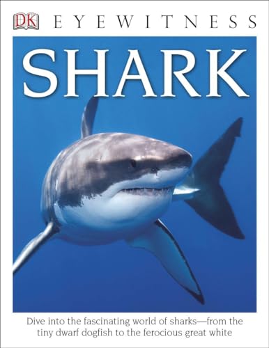 9781465426154: Eyewitness Shark: Dive into the Fascinating World of Sharks―from the Tiny Dwarf Dogfish to the Fer