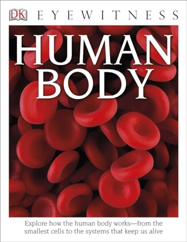 Beispielbild fr DK Eyewitness Books: Human Body : Explore How the Human Body Works from the Smallest Cells to the Systems That Kee zum Verkauf von Better World Books: West