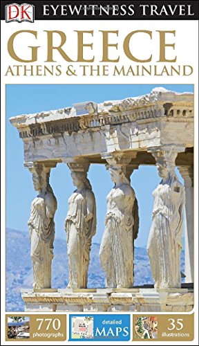 Stock image for DK Eyewitness Travel Guide: Greece, Athens and the Mainland : Greece, Athens and the Mainland for sale by Better World Books