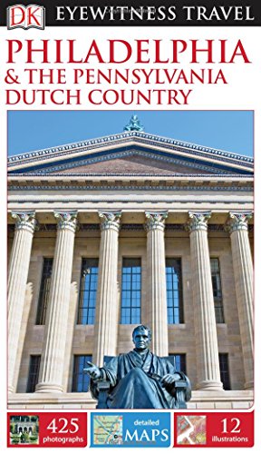 Beispielbild fr DK Eyewitness Travel Guide: Philadelphia & the Pennsylvania Dutch Country zum Verkauf von BooksRun
