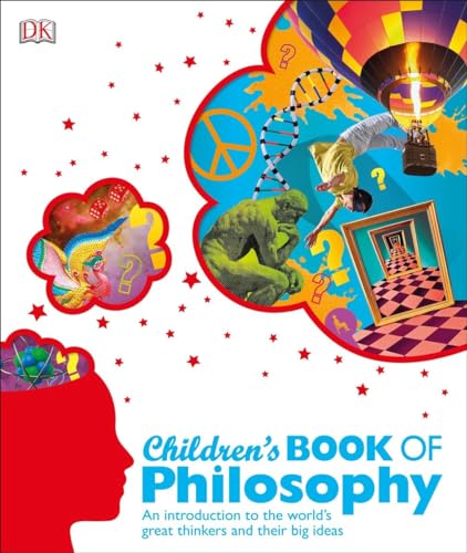 Imagen de archivo de Children's Book of Philosophy: An Introduction to the World's Great Thinkers and Their Big Ideas (DK Children's Book of) a la venta por Goodwill of Colorado