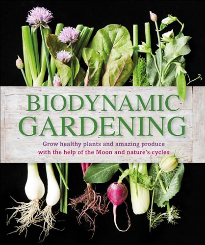 9781465429865: Biodynamic Gardening: Grow Healthy Plants and Amazing Produce with the Help of the Moon and Nature's Cycles