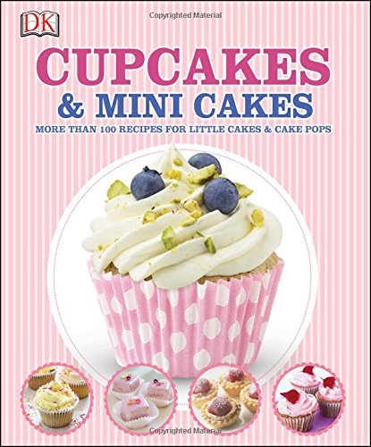 9781465430052: Cupcakes & Mini Cakes: More Than 100 Recipes for Little Cakes & Cake Pops