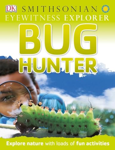 Stock image for Eyewitness Explorer: Bug Hunter : Explore Nature with Loads of Fun Activities for sale by Better World Books: West