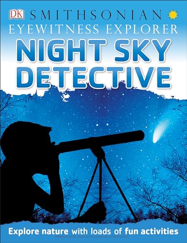 Night Sky Detective - Eyewitness Explorer Explore Nature with Loads of Fun Activities