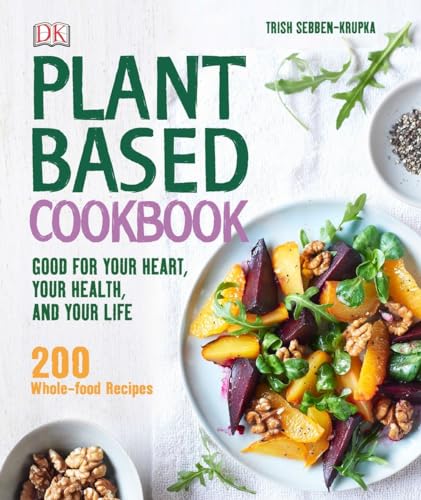 Beispielbild fr Plant-Based Cookbook : Good for Your Heart, Your Health, and Your Life; 200 Whole-Food Recipes zum Verkauf von Better World Books