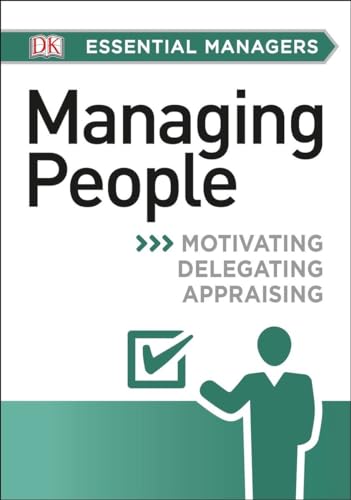 Stock image for DK Essential Managers: Managing People: Motivating, Delegating, Appraising for sale by ThriftBooks-Dallas