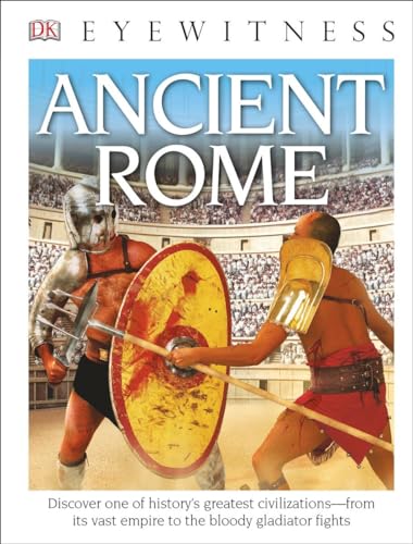 Beispielbild fr DK Eyewitness Books: Ancient Rome : Discover One of History's Greatest Civilizations from Its Vast Empire to the Blo to the Bloody Gladiator Fights zum Verkauf von Better World Books