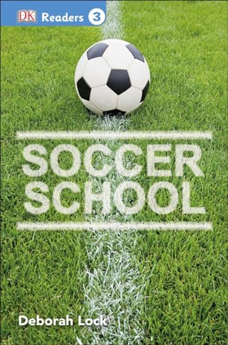 Soccer School (DK Readers, Level 3)