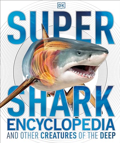 Stock image for Super Shark Encyclopedia: And Other Creatures of the Deep (DK Super Nature Encyclopedias) for sale by Reliant Bookstore