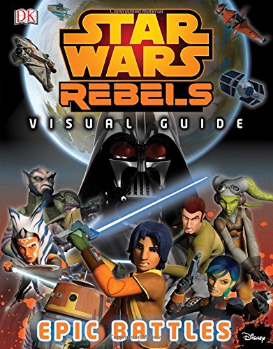 Imagen de archivo de Star Wars Rebels: Visual Guide: Epic Battles a la venta por SecondSale
