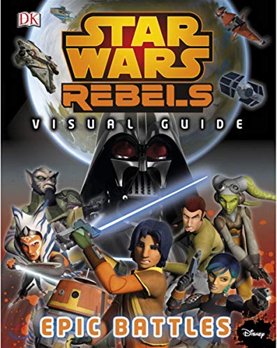 9781465435910: Star Wars Rebels: Visual Guide: Epic Battles