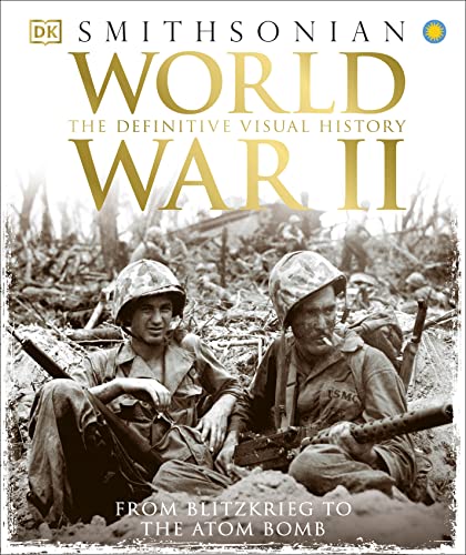 9781465436023: World War II: The Definitive Visual History from Blitzkrieg to the Atom Bomb