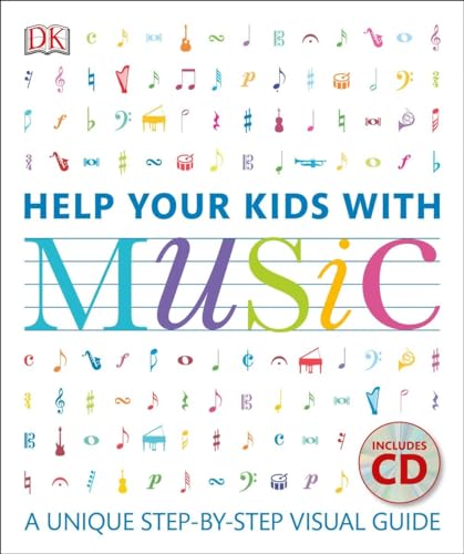 Help Your Kids with Music: A Unique Step-By-Step Visual Guide