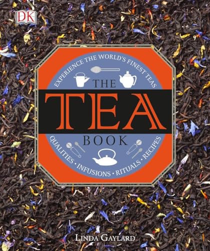 9781465436061: The Tea Book: Experience the World s Finest Teas, Qualities, Infusions, Rituals, Recipes