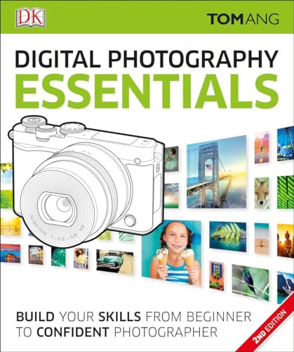 Beispielbild fr Digital Photography Essentials : Build Your Skills from Beginner to Confident Photographer zum Verkauf von Better World Books
