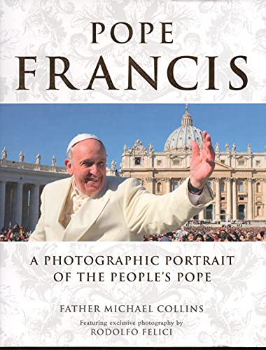 Imagen de archivo de Pope Francis: A Photographic Portrait of the People's Pope a la venta por SecondSale