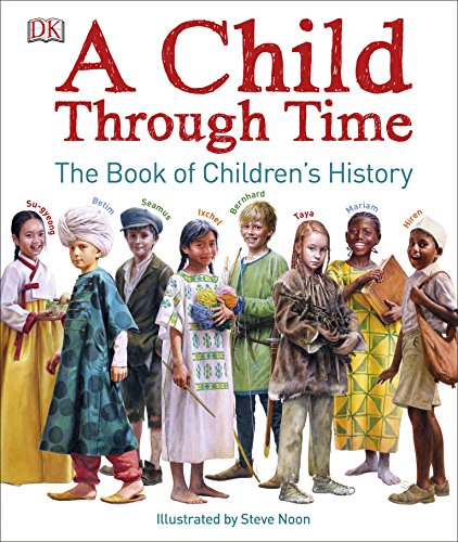 Stock image for A Child Through Time: The Book of Children's History for sale by HPB Inc.