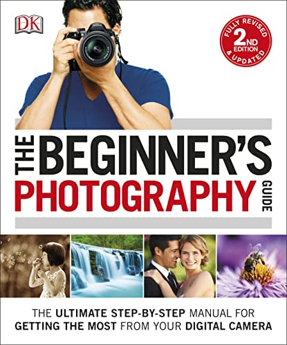 9781465449665: The Beginner's Photography Guide: The Ultimate Step-by-Step Manual for Getting the Most from Your Digital Camera