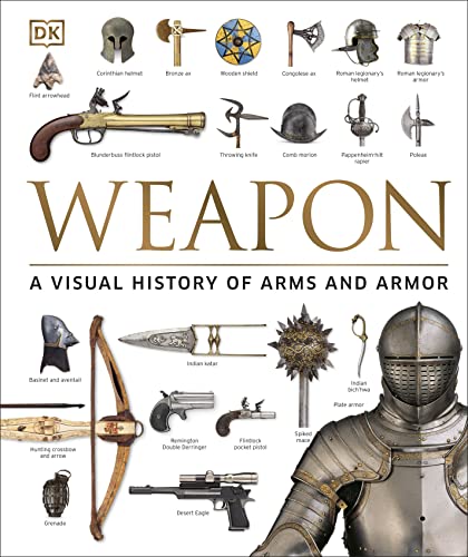 Imagen de archivo de Weapon: A Visual History of Arms and Armor a la venta por Goodwill of Colorado